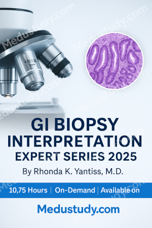 2025 Rhonda K. Yantiss, M.D. Expert Series – Tips and Tricks for GI Biopsy Interpretation DocMed course