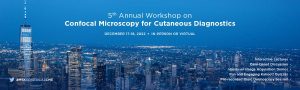 MSKCC 5th Annual Workshop on Confocal Microscopy for Cutaneous Diagnostics 2022